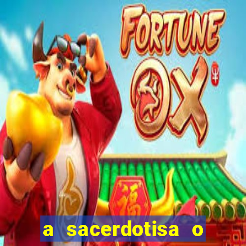 a sacerdotisa o que ele sente por mim